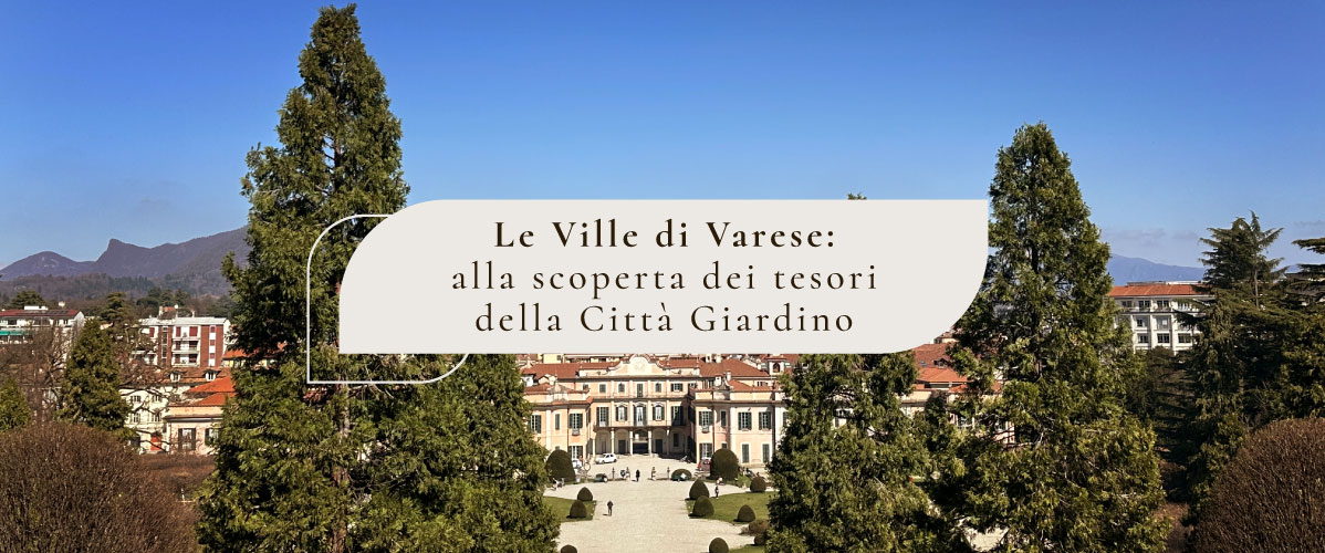 Le Ville di Varese: alla scoperta dei tesori della Città Giardino